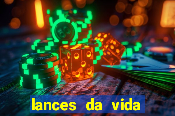 lances da vida assistir online